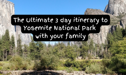The Ultimate 3 Day Itinerary to Yosemite National Park with your family